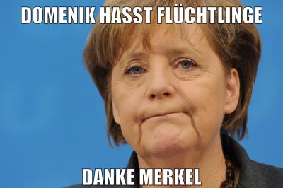 Domenik hasst Flüchtlinge Danke Merkel