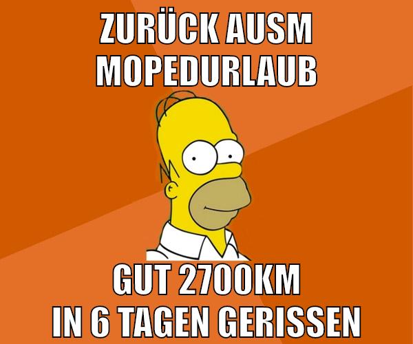 zurück ausm mopedurlaub gut 2700km in 6 tagen gerissen