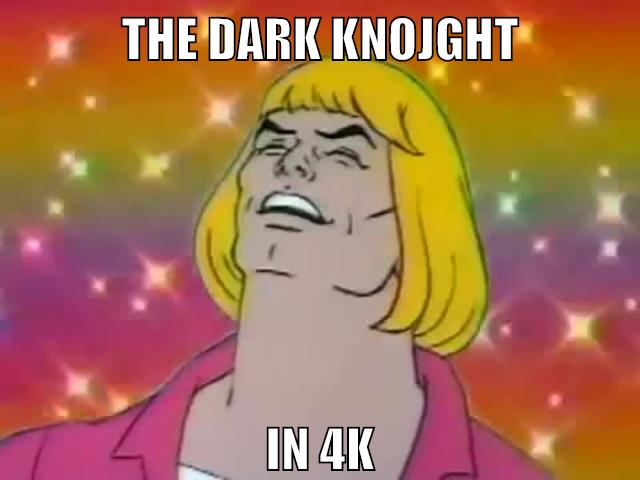 The Dark Knojght in 4k