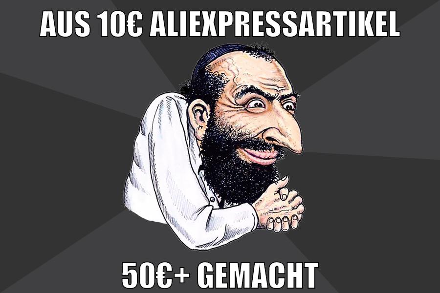 aus 10€ aliexpressartikel 50€+ gemacht