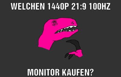 Welchen 1440p 21:9 100hz Monitor kaufen?