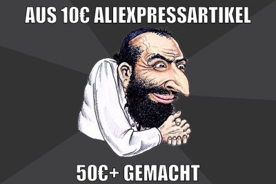 aus 10€ aliexpressartikel 50€+ gemacht