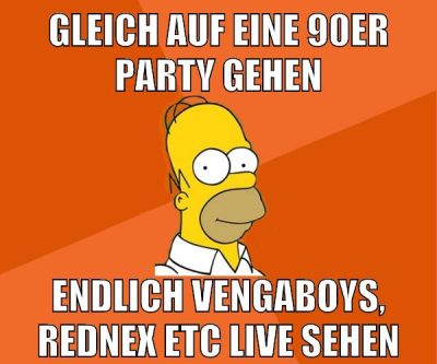 gleich auf eine 90er party gehen endlich vengaboys, rednex etc live sehen