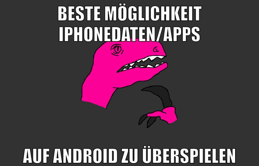 beste möglichkeit iphonedaten/apps auf android zu überspielen