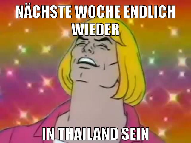 nächste woche endlich wieder in thailand sein