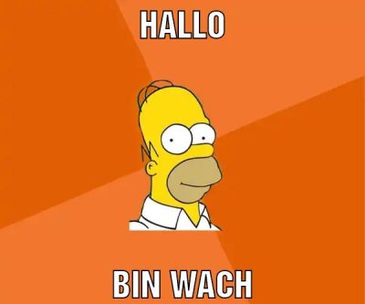 Hallo Bin wach