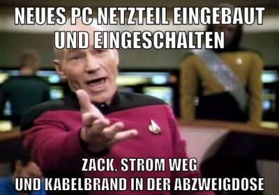 Neues PC Netzteil eingebaut und eingeschalten Zack, Strom weg und Kabelbrand in der Abzweigdose