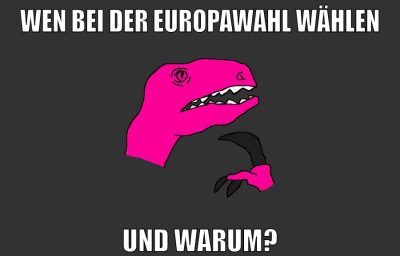 wen bei der Europawahl wählen und warum?