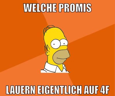 welche promis lauern eigentlich auf 4f