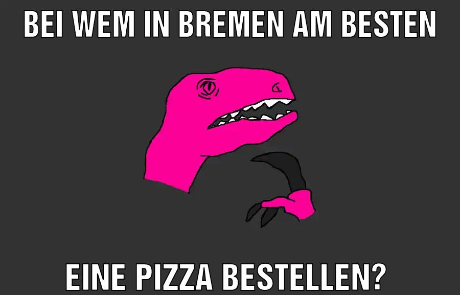 Bei wem in bremen am besten Eine Pizza bestellen?