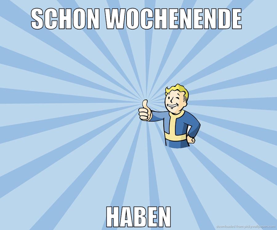 schon wochenende haben
