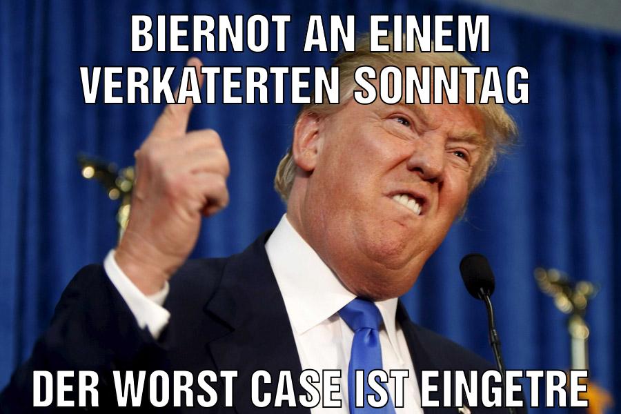 Biernot an einem verkaterten Sonntag Der worst case ist eingetreten