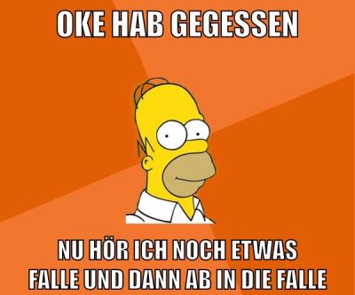 oke hab gegessen nu hör ich noch etwas falle und dann ab in die falle