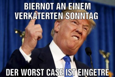 Biernot an einem verkaterten Sonntag Der worst case ist eingetreten