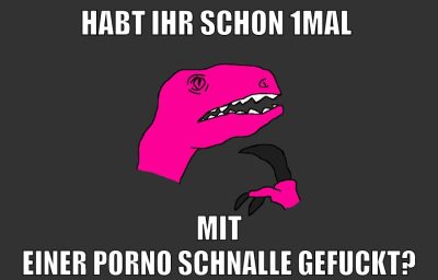 habt ihr schon 1mal mit einer porno schnalle gefuckt?
