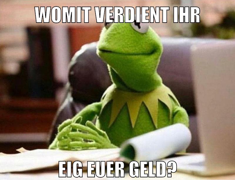 womit verdient ihr eig euer geld?