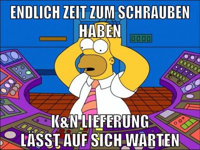 endlich zeit zum schrauben haben k&n lieferung lässt auf sich warten