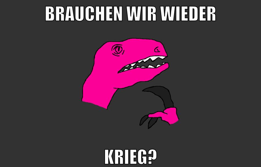 Brauchen wir wieder krieg?