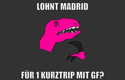lohnt madrid für 1 kurztrip mit gf?