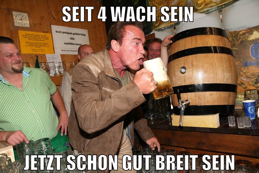 seit 4 wach sein jetzt schon gut breit sein