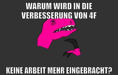 warum wird in die verbesserung von 4f keine arbeit mehr eingebracht?