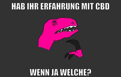 hab ihr Erfahrung mit CBD wenn ja welche?
