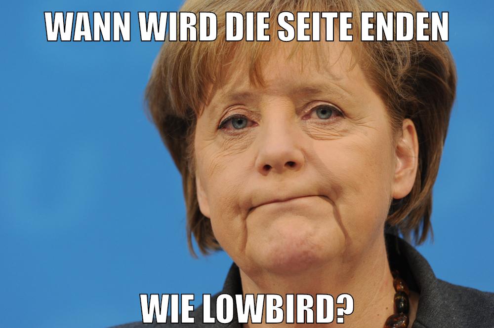 wann wird die seite enden wie lowbird?