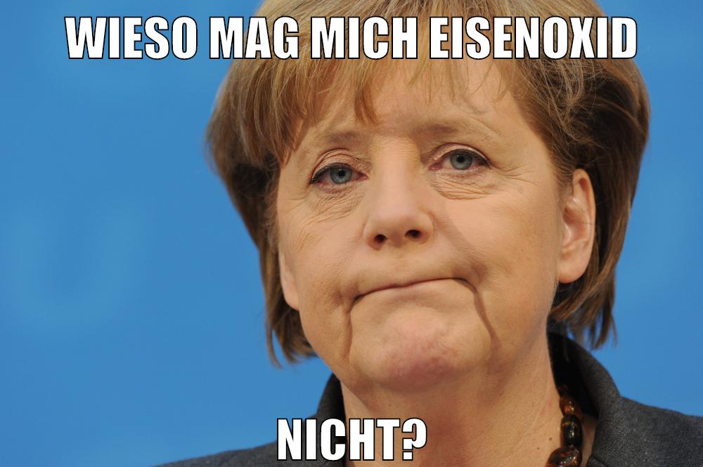 wieso mag mich eisenoxid nicht?