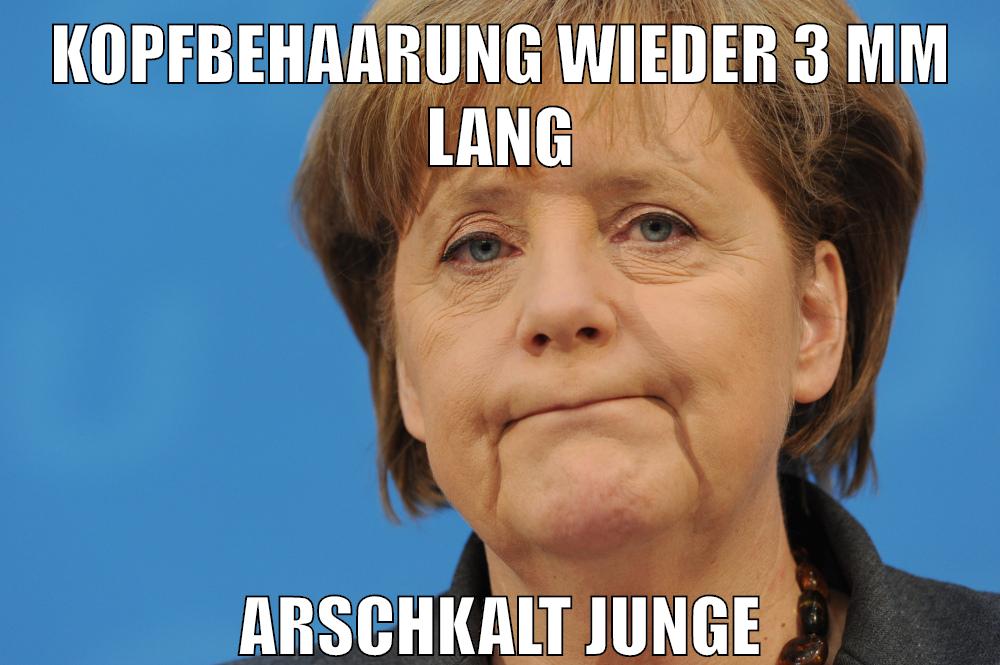 kopfbehaarung wieder 3 mm lang arschkalt junge