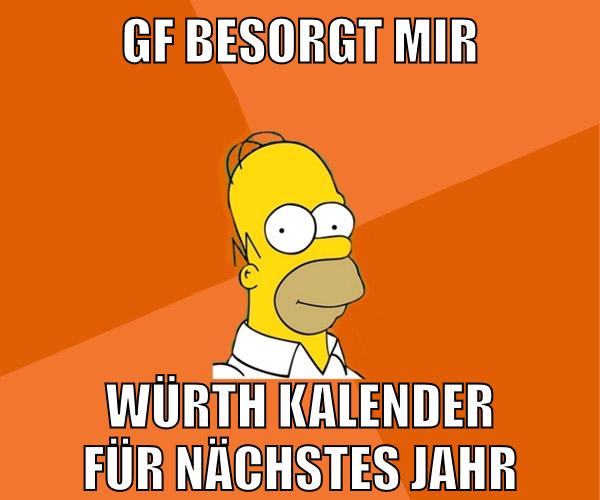 gf besorgt mir würth kalender für nächstes jahr