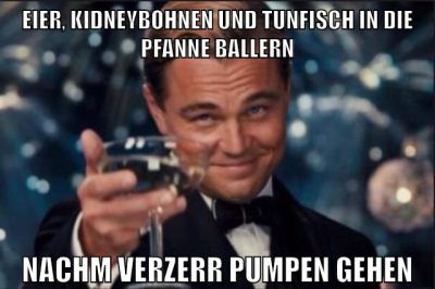 eier, kidneybohnen und tunfisch in die pfanne ballern nachm verzerr pumpen gehen