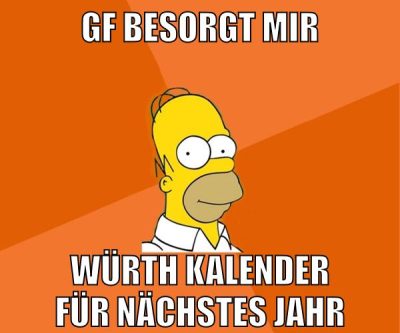 gf besorgt mir würth kalender für nächstes jahr