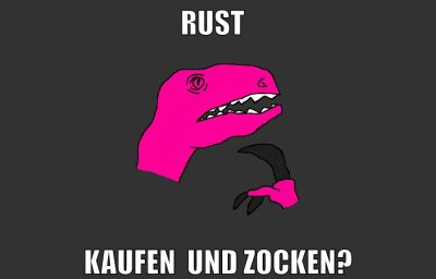 rust kaufen  und zocken?
