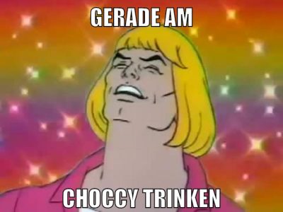 gerade am choccy trinken