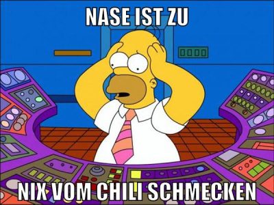 nase ist zu nix vom chili schmecken