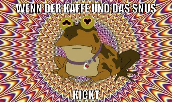 wenn der kaffe und das snus kickt