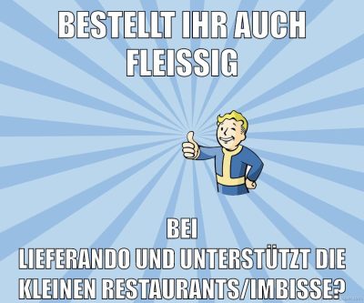bestellt ihr auch fleißig bei lieferando und unterstützt die kleinen restaurants/imbisse?
