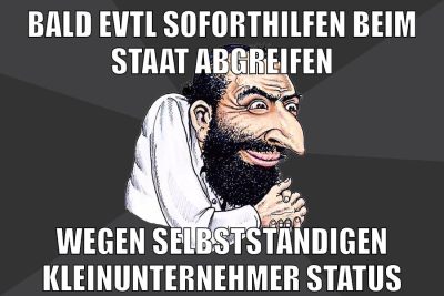 bald evtl soforthilfen beim staat abgreifen wegen selbstständigen kleinunternehmer status