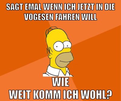 sagt emal wenn ich jetzt in die vogesen fahren will wie weit komm ich wohl?