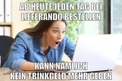 ab heute jeden tag bei lieferando bestellen kann nämlich kein trinkgeld mehr geben