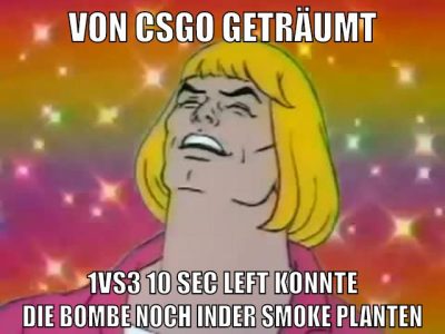 von csgo geträumt 1vs3 10 sec left konnte die bombe noch inder smoke planten