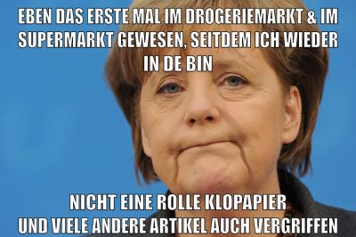 eben das erste mal im drogeriemarkt & im supermarkt gewesen, seitdem ich wieder in de bin nicht eine rolle klopapier und viele andere artikel auch vergriffen