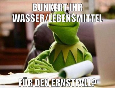 bunkert ihr wasser/lebensmittel für den ernstfall?