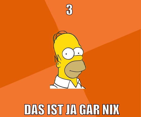 3 das ist ja gar nix