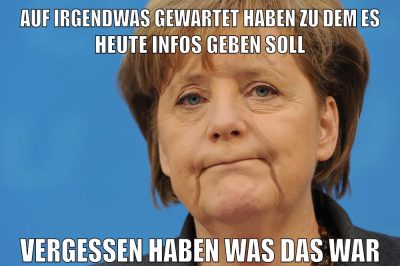 auf irgendwas gewartet haben zu dem es heute infos geben soll vergessen haben was das war