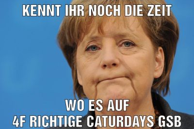 Kennt ihr noch die zeit Wo es auf 4f richtige caturdays gsb