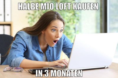 halbe mio loft kaufen in 3 monaten