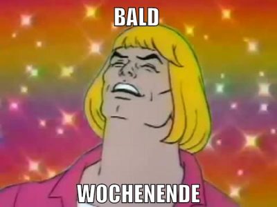 bald wochenende