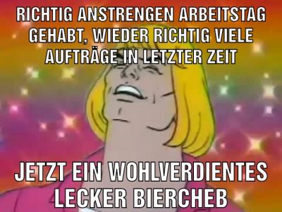 Richtig anstrengen arbeitstag gehabt, wieder richtig viele Aufträge in letzter zeit Jetzt ein wohlverdientes lecker biercheb