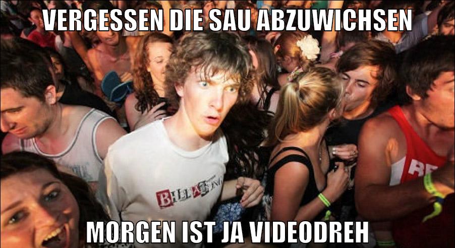 vergessen die sau abzuwichsen morgen ist ja videodreh